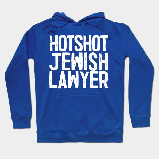 Hotshot Jewish Lawyer Hoodie by DankFutura